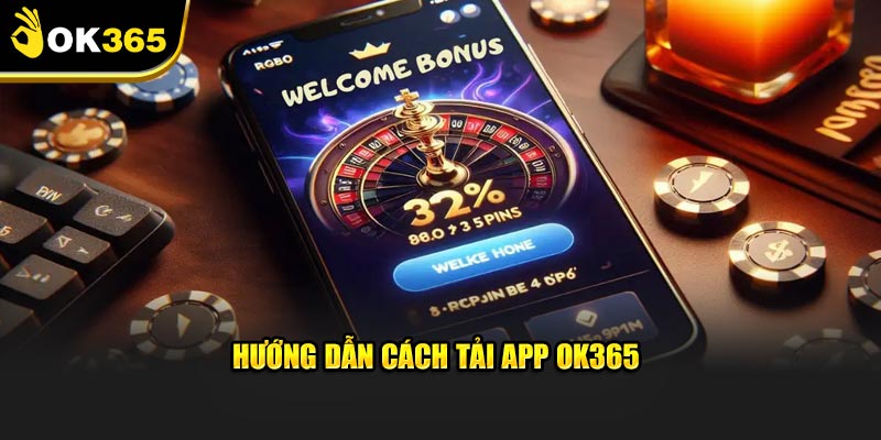 Hướng dẫn cách tải app OK365